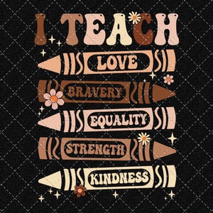 Black History Month Png, I Teach Love, Bravery, Equality, Strength, Kindness Png, Black History Teacher Png Digital Download