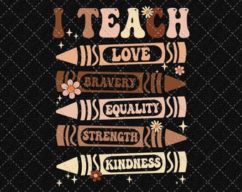 Black History Teacher png, I Teach Love Moed Gelijkheid Kracht Vriendelijkheid png, Black History Month png, leraar png, (digitale download)