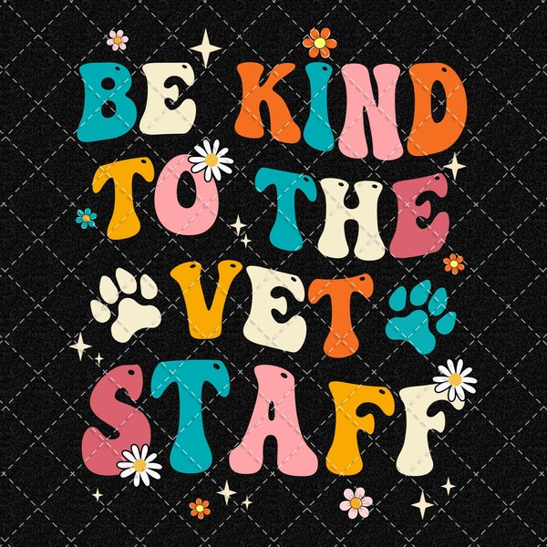 Be Kind To The Vet Staff Png, Vet Png, Vet Staff Png, Pet Lover Png Digital Download