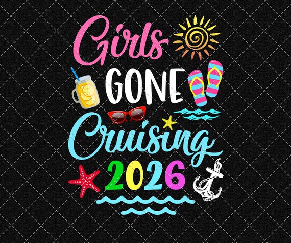 Girls Gone Cruising 2026 PNG, Girls Trip Png, Beach Vacation Png, Summer Trip Png, Summer Cruising Png,  Design (Digital Download)