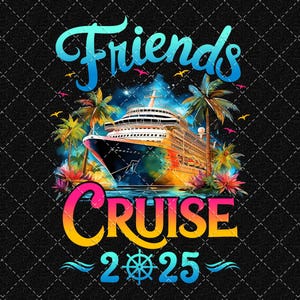Friends Cruise 2025 Png, Cruising Png, Friends Trip 2025 Png, Besties Trip Png, Cruise Vacation Png Digital Download