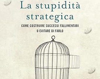Strategic stupidity. How to build failure successes or avoid them