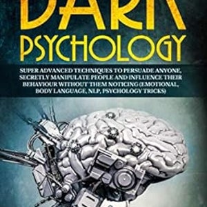 Op de afbeelding: Een boekomslag met een donkerblauwe achtergrond en de titel "DARK PSYCHOLOGY" in gele letters. De omslag toont een robotbrein met tandwielen en kettingen. De ondertitel luidt "SUPER ADVANCED TECHNIQUES TO PERSUADE ANYONE, SECRETLY MANIPULATE PEOPLE AND INFLUENCE THEIR BEHAVIOUR WITHOUT THEM NOTICING (EMOTIONAL BODY LANGUAGE, NLP, PSYCHOLOGY TRICKS)". De naam van de auteur, "RICHARD CAMPBELL", is in gele letters onderaan de omslag gedrukt.