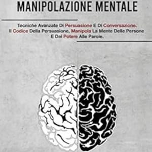 Peut inclure: Une couverture de livre avec un titre rouge "MANUALE DI MANIPOLAZIONE MENTALE" et une illustration en noir et blanc d'un cerveau. Le nom de l'auteur est "EDWARD GOLEMAN" en rouge en bas de la couverture.