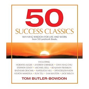Puede incluir: Portada del libro "50 Success Classics" con una imagen de puesta de sol. El título está en rojo y dorado, con nombres de autores como Andrew Carnegie y Nelson Mandela. El nombre del autor, Tom Butler-Bowdon, está en la parte inferior.