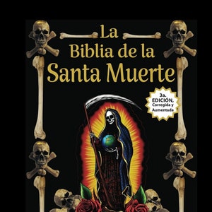 La Biblia de la Santa Muerte - Historia, Altares, Rituales y Oraciones.