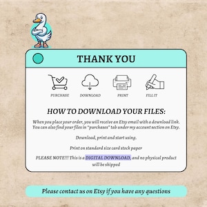 May include: A digital download graphic with the text "THANK YOU" and instructions on how to download files from Etsy. Includes icons for purchase, download, print, and fill it. A cartoon duck is in the upper left corner.