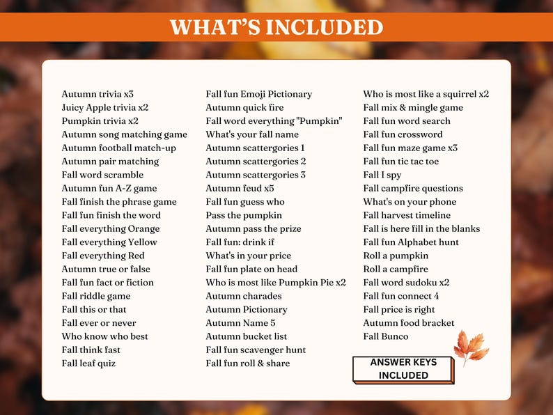 May include: A white card with a list of fall-themed games and trivia, including trivia, matching games, and word puzzles. The text "WHAT'S INCLUDED" is at the top, and "ANSWER KEYS INCLUDED" is at the bottom.