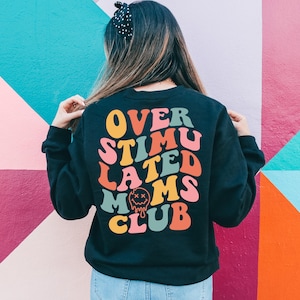Overstimulated Moms Club Sweatshirt – Funny Coffee Lover Pullover for Tired Moms