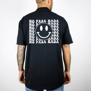 No Pasa Nada Shirt, Positive Shirt, Aesthetic Shirt, Shirt For Men Trendy, Men, Hombre, Camisa, Comfort Colors®,Humor