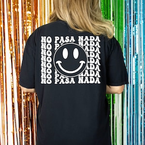 No Pasa Nada Shirt, Positive Shirt, Aesthetic Shirt, Shirt For Women Trendy, Woman, Mujer, Camisa, Comfort Colors®