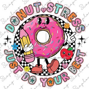 Donut Stress Stress, tun Sie einfach Ihr Bestes Png, Testtag Lehrer Png, Rock Der Test Png, Testtag Dalmatiner Punkte Png, Karierte Test Zitate