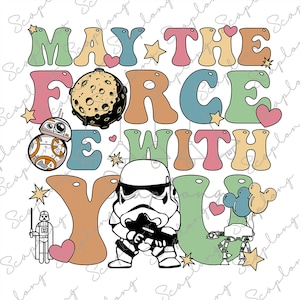 May the Fourth Be With You Png,  Family Vacation, May 4th Png, Magical Kingdom, Science Fiction Png, Vacay Mode, Space Travel, Be With You