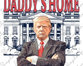 Daddy's Home PNG, I'm Voting For The Felon Trump PNG, Trump 2025 Png, Trump Felon, Trump for President 2024, Make America Great Again MAGA