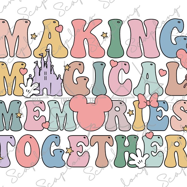 Making Magical Memories Together Svg, Family Vacation, Family Trip 2024 Svg, Vacay Mode Svg, Magical Kingdom Svg, File For Cricut