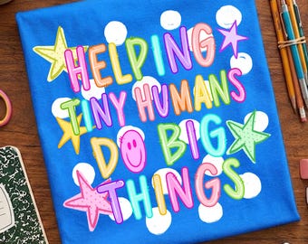 Helping Tiny Humans Do Big Things Png, Y2k Teacher Style, Neon Teacher Png, Teacher Shirt Design, Back To School Png, Teacher Appreciation