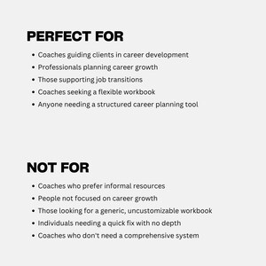 May include: A white background with black text lists "PERFECT FOR" and bullet points: Coaches guiding clients, professionals planning career growth, those supporting job transitions, coaches seeking a flexible workbook, and anyone needing a structured career planning tool. Below, "NOT FOR" lists similar negative criteria.