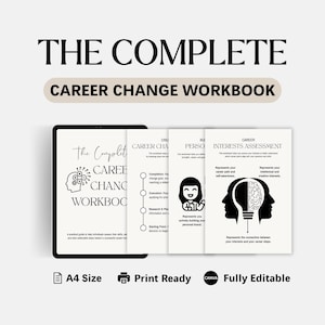 May include: A digital career change workbook with the title "THE COMPLETE CAREER CHANGE WORKBOOK". The workbook includes sections on career change, building your personal brand, and interests assessment. It is A4 size, print ready, and fully editable.