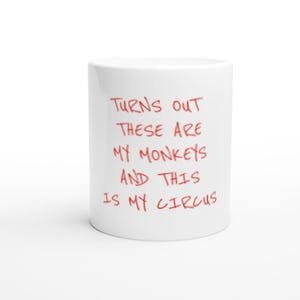 Funny Ceramic Mug - Alternative to Not My Circus Not My Monkeys - Perfect Gift for Coffee Lovers