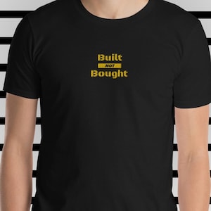 Built Not Bought Tee