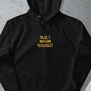 Built NOT Bought Hoodie: DIY Car Enthusiast Apparel