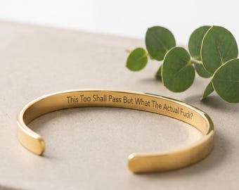 This Too Shall Pass But What The Actual Fuck Hidden Message Cuff Bracelet