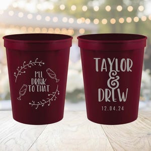 I&#39;ll drink to that Plastic Cups for Weddings, Custom Stadium Cups, Wedding Plastic Cups, Customizable Wedding Drinkware, Custom Beer Cups