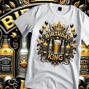May include: White t-shirt with a "Birthday King" design. The graphic features a crown, balloons, and bottles of liquor. The design is in gold and black, with the words "Birthday King" in a decorative font.
