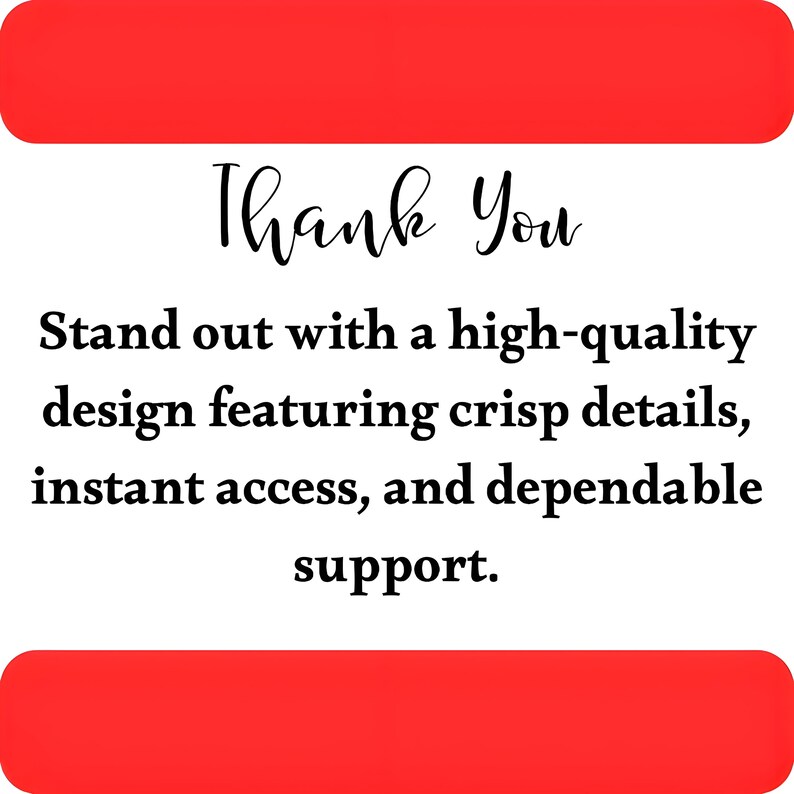 May include: White background with red horizontal bars at the top and bottom. The text "Thank You" is written in a cursive font. Below, the text reads: "Stand out with a high-quality design featuring crisp details, instant access, and dependable support."