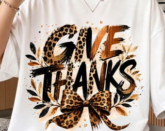 Give Thanks PNG, Leopard Fall Thanksgiving PNG, Autumn Coquette Bow Shirt Design, Trendy Harvest Sublimation, Digital Download