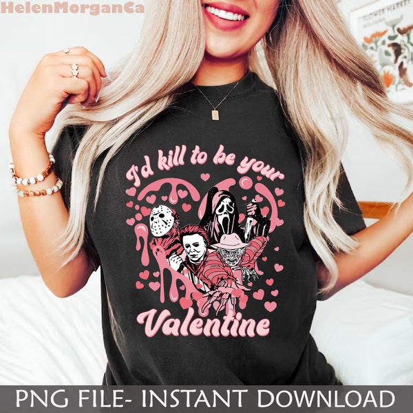 Valentine Horror Png, I Kill To Be Your Valentine Creepy Png, Valentine Matching Png, Valentine Gift For Her Png, Funny Valentines Png