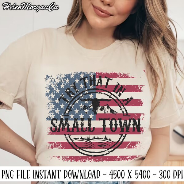 Try That In A Small Town Png, American Flag Png, Digital Download, Sublimation, PNG, Country Music, Aldean Png