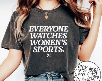 Everyone Watches Women's Sports T-Shirt, Groovy Supportive Women's Sports Shirt, Sport Women Shirt Gifts, Feminist Tee, Sport Family Tee