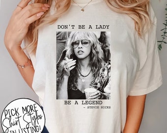 Don't Be A Lady Be A Legend Shirt, Stevie Nicsk Shirt, Rock Band Shirt, The Dance, Music T-Shirt, Stevie Nicsk Tour Shirt, Music Fan Tee