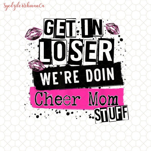 Get In Loser, We're Doing Cheer Mom Stuff Mother's Day Png,  Cheerleader Mama Png, Cheer Mama Png, Funny Mom Gift, In My Mom Era Png