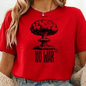 No War T-Shirt – Anti War Mushroom Cloud Graphic Tee – Peace Protest Shirt – Stop War Message Tee – Activist Statement Clothing