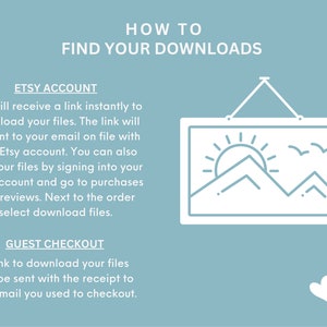 May include: A blue and white graphic with the text "HOW TO FIND YOUR DOWNLOADS" in white. The graphic explains how to find digital downloads on Etsy. The graphic includes a white picture frame with a sun, mountains, and birds inside. The graphic also includes two white hearts.