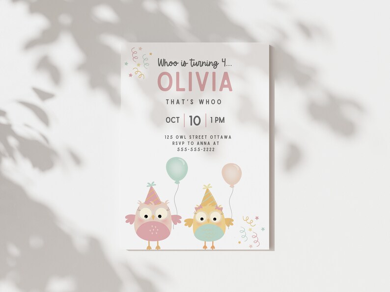 May include: A birthday invitation with a pink and yellow owl theme. The invitation says "Whoo is turning 4... Olivia That's Whoo Oct 10 1PM 125 Owl Street Ottawa RSVP to Anna at 555-555-2222".