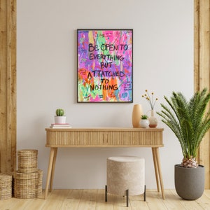 Abstract Splatter, Pop Art "Open to Everything, Attached to Nothing"