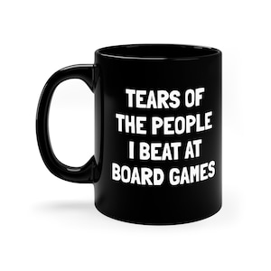 Tears of the People I Beat at Board Games Mug | Funny Board Games Mug | Game Night Gift | Funny Coffee Mug for Friend | Board Game Player
