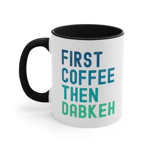 First Coffee Then Dabkeh Mug | Gift for Dabkeh Lover | Gift for Arab | Arabic Coffee Mug | Middle Eastern Gift | Dabka Dabkah Debkeh Debke