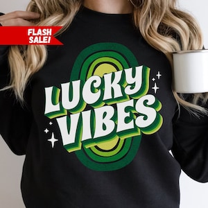 Lucky Vibes Shirt, St. Patricks Day Sweatshirt for Women, Funny St Pattys Day Shirt, St Pattys Sweatshirt, Cute St Patrick's Day Gift For
