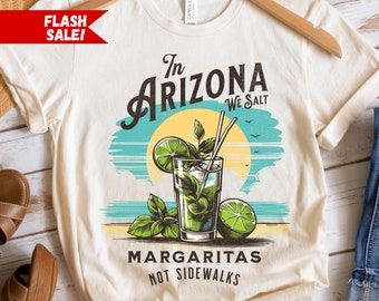 In Arizona We Salt Margaritas Not Sidewalks, Funny Vacation Shirt, RV Camper Tee, Personalized Snowbird Shirt, Custom Vacation Gift For Her