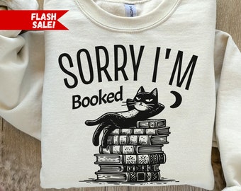 Lo siento, estoy reservado sudadera, sudadera de libro de gato, regalo de bibliotecario librero para suéter amante de los libros, camisa de lectura de amor, regalo de amante de los gatos para ella