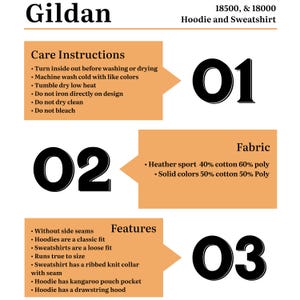 May include: Gildan 18500 & 18000 Hoodie and Sweatshirt care instructions, fabric details, and features. The instructions include washing, drying, and ironing. The fabric is a blend of cotton and polyester. The features include side seams, fit, and a kangaroo pouch pocket.