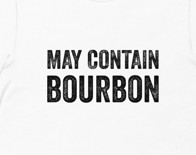 Bourbon Gift, May Contain Bourbon TShirt, Bourbon TShirt