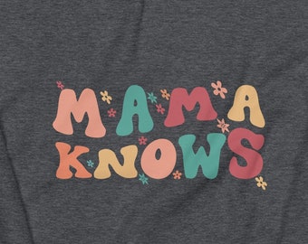 Mama Knows Sweatshirt, Gift for Mom