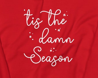 Tis The Damn Season Holiday Sweatshirt