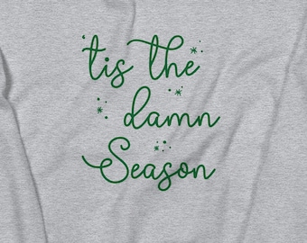 Tis The Damn Season Christmas Sweatshirt