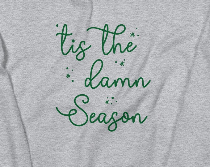 Tis The Damn Season Christmas Sweatshirt